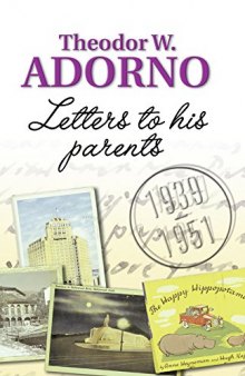 Theodor W. Adorno : letters to his parents 1939-1951