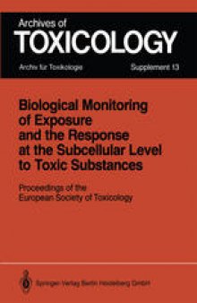 Biological Monitoring of Exposure and the Response at the Subcellular Level to Toxic Substances: Proceedings of the European Society of Toxicology Meeting held in Munich, September 4–7, 1988