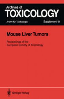 Mouse Liver Tumors: Relevance to Human Cancer Risk Symposium of the European Society of Toxicology Held in Rome, February 2–5, 1986