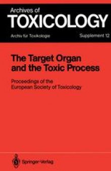 The Target Organ and the Toxic Process: Proceedings of the European Society of Toxicology Meeting Held in Strasbourg, September 17–19, 1987