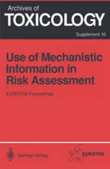 Use of Mechanistic Information in Risk Assessment: Proceedings of the 1993 EUROTOX Congress Meeting Held in Uppsala, Sweden, June 30–July 3, 1993