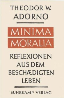 Minima Moralia - Reflexionen aus dem beschädigten Leben