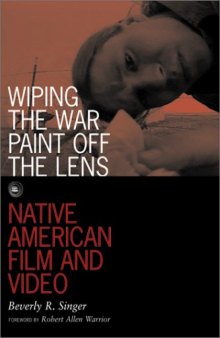 Wiping the War Paint off the Lens: Native American Film and Video (Visible Evidence)