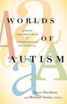 Worlds of autism : across the spectrum of neurological difference