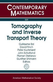 Tomography and Inverse Transport Theory: International Workshop on Mathematical Methods in Emerging Modalities of Medical Imaging October 25-30, 2009, ... Workshop o