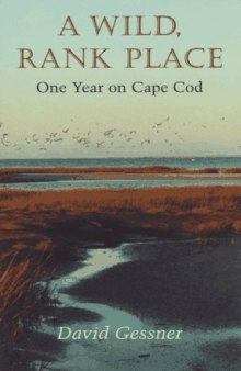 A wild, rank place: one year on Cape Cod
