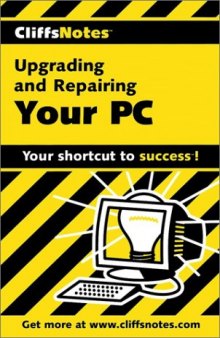 Upgrading and Repairing Your PC (Cliffs Notes)