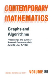 Graphs and Algorithms: Proceedings of the Ams-Ims Siam Joint Summer Research Conference Held June 28-July 4, 1987 With Support from the National Sci