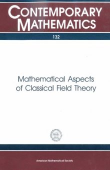 Mathematical Aspects of Classical Field Theory: Proceedings of the Ams-Ims-Siam Joint Summer Research Conference Held July 20-26, 1991, With Support