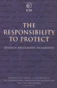 The Responsibility to Protect: Supplemental Volume: Research, Bibliography, Background (Responsibility to Protect)