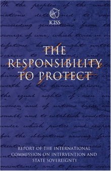 The Responsibility to Protect: The Report of the International Commission on Intervention and State Sovereignty (Responsibility to Protect)