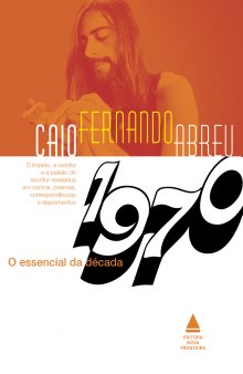 Caio Fernando Abreu - o essencial da década de 1970