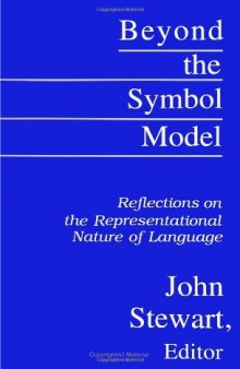 Beyond the Symbol Model: Reflections on the Representational Nature of Language  