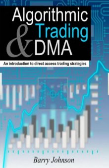 Algorithmic trading & DMA : an introduction to direct access trading strategies
