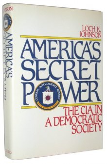 America's Secret Power: The CIA in a Democratic Society