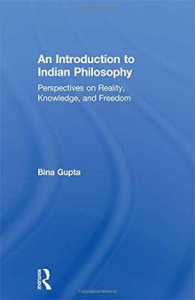 An introduction to Indian philosophy : perspectives on reality, knowledge, and freedom