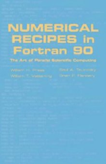 Numerical Recipes in Fortran 90: The Art of Parallel Scientific Computing, 2nd ed. (Fortran Numerical Recipes 2)