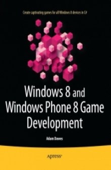 Windows 8 and Windows Phone 8 Game Development: Create captivating games for all Windows 8 devices in C#