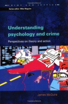 Understanding Psychology and Crime: Perspectives on Theory and Action 