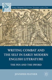 Writing Combat and the Self in Early Modern English Literature: The Pen and the Sword
