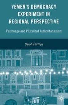 Yemen’s Democracy Experiment in Regional Perspective: Patronage and Pluralized Authoritarianism