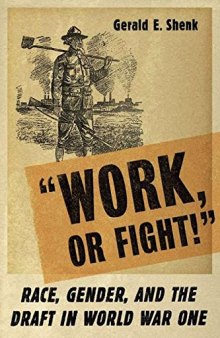 Work or Fight!: Race, Gender, and the Draft in World War One
