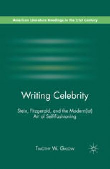 Writing Celebrity: Stein, Fitzgerald, and the Modern(ist) Art of Self-Fashioning