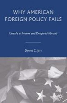 Why American Foreign Policy Fails: Unsafe at Home and Despised Abroad