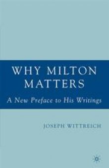 Why Milton Matters: A New Preface to His Writings: A New Preface to His Writings