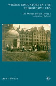 Women Educators in the Progressive Era: The Women behind Dewey’s Laboratory School