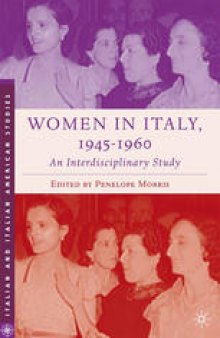 Women in Italy, 1945–1960: An Interdisciplinary Study: An Interdisciplinary Study