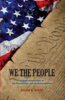 We the People: A Brief Introduction to the Constitution and Its Interpretation
