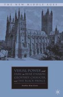 Visual Power and Fame in René D’Anjou, Geoffrey Chaucer, and the Black Prince