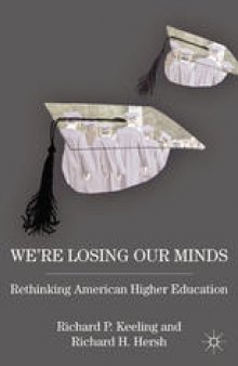 We’re Losing Our Minds: Rethinking American Higher Education