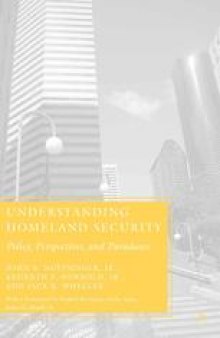 Understanding Homeland Security: Policy, Perspectives, and Paradoxes