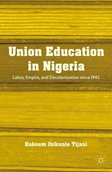 Union Education in Nigeria: Labor, Empire, and Decolonization since 1945