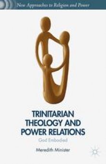 Trinitarian Theology and Power Relations: God Embodied