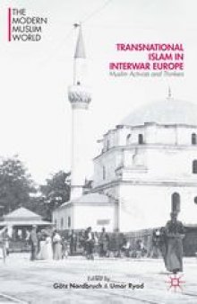 Transnational Islam in Interwar Europe: Muslim Activists and Thinkers