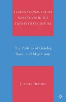 Transnational Latina Narratives in the Twenty-first Century: The Politics of Gender, Race, and Migrations