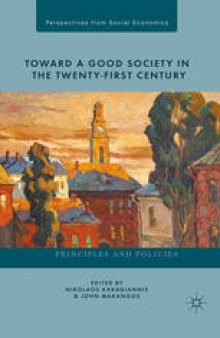 Toward a Good Society in the Twenty-First Century: Principles and Policies