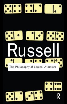 The Philosophy of Logical Atomism (Routledge Classics)