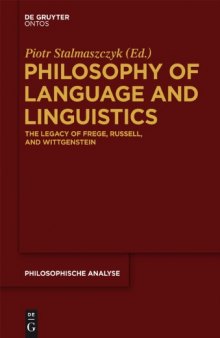 Philosophy of language and linguistics : the legacy of Frege, Russell, and Wittgenstein
