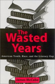The Wasted Years; American Youth, Race, and the Literacy Gap