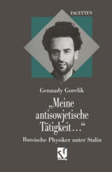 „Meine antisowjetische Tätigkeit...“: Russische Physiker unter Stalin