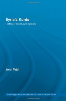 Syria's Kurds: History, Politics and Society (Routledge Advances in Middle East and Islamic Studies)