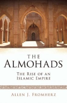 The Almohads: The Rise of an Islamic Empire (Library of Middle East History)