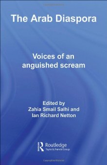 The Arab Diaspora: Voices of an Anguished Scream (Routledgecurzon Advances in Middle East and Islamic Studies)