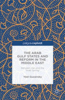 The Arab Gulf States and Reform in the Middle East: Between Iran and the “Arab Spring”