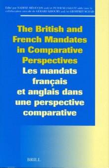 The British and French Mandates in Comparative Perspectives/Les Mandats Francais Et Anglais Dans Une Perspective
