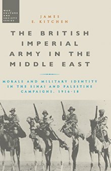 The British Imperial Army in the Middle East: Morale and Military Identity in the Sinai and Palestine Campaigns, 1916-18